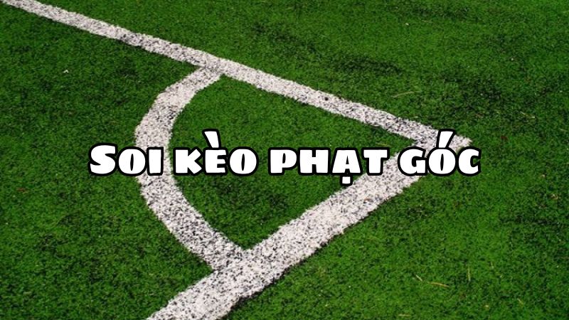 Soi Kèo Phạt Góc: Hướng Dẫn Chiến Thắng 2025 1