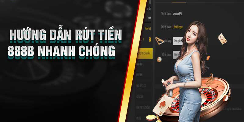 Rút Tiền 888b: Hướng Dẫn Chi Tiết, An Toàn, Nhanh Chóng (2025) 1